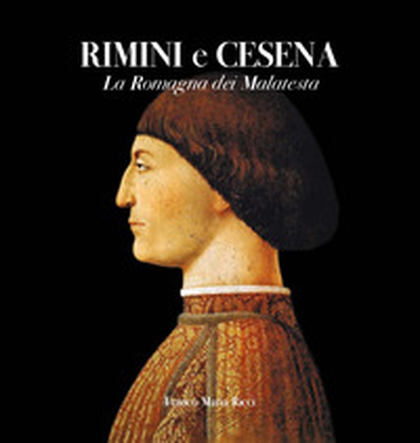 Rimini e Cesena. La Romagna dei Malatesta - Librerie.coop Rimini e Cesena. La Romagna dei Malatesta - Librerie.coop