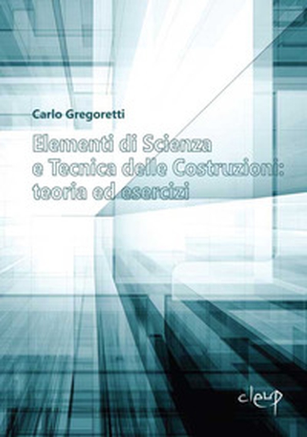 Elementi di scienza e tecnica delle costruzioni: teoria ed esercizi - Librerie.coop Elementi di scienza e tecnica delle costruzioni: teoria ed esercizi - Librerie.coop