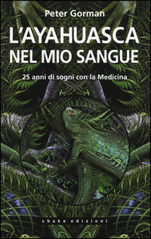 L'ayahuasca nel mio sangue. 25 anni di sogni con la medicina - Librerie.coop L'ayahuasca nel mio sangue. 25 anni di sogni con la medicina - Librerie.coop