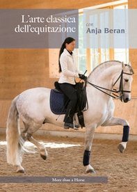L'arte classica dell'equitazione con Anja Beran - Librerie.coop