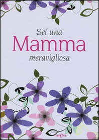Sei una mamma meravigliosa - Librerie.coop Sei una mamma meravigliosa - Librerie.coop
