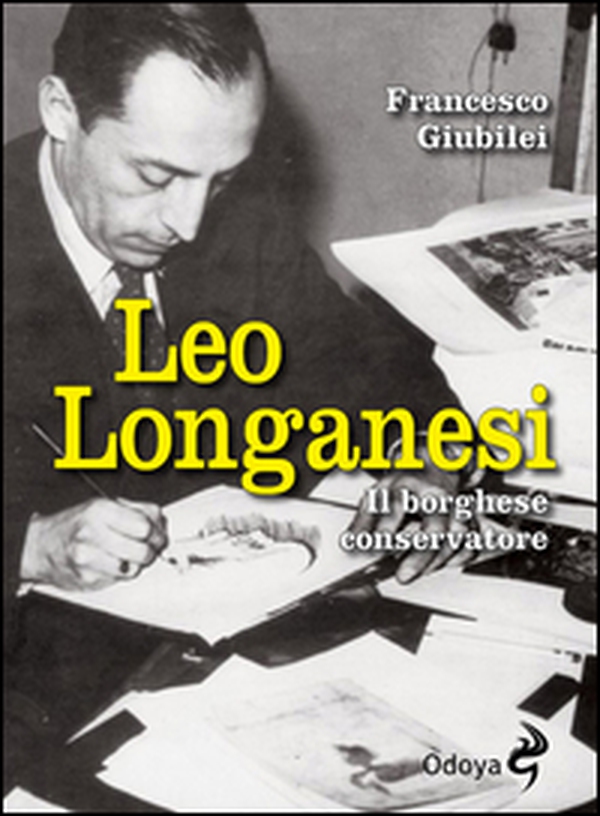 Leo Longanesi. Il borghese conservatore - Librerie.coop Leo Longanesi. Il borghese conservatore - Librerie.coop