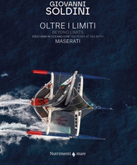 Oltre i limiti. Dieci anni in oceano con Maserati-Beyond limits. Ten years at the sea with Maserati - Librerie.coop Oltre i limiti. Dieci anni in oceano con Maserati-Beyond limits. Ten years at the sea with Maserati - Librerie.coop
