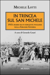 In trincea sul San Michele. 1915: diario di un sergente pugliese nella grande guerra - Librerie.coop