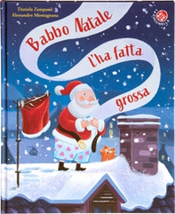 Babbo Natale l'ha fatta grossa. Ediz. deluxe - Librerie.coop