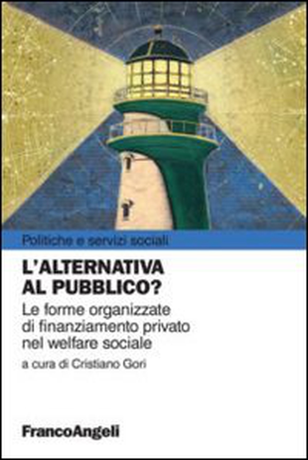 L'alternativa al pubblico? Le nuove forme organizzate di finanziamento privato nel welfare sociale - Librerie.coop L'alternativa al pubblico? Le nuove forme organizzate di finanziamento privato nel welfare sociale - Librerie.coop