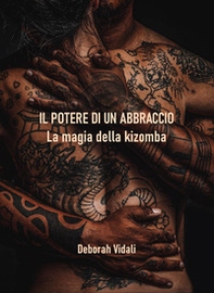 Il potere di un abbraccio. La magia della kizomba - Librerie.coop