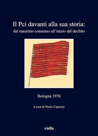 Il Pci davanti alla sua storia: dal massimo consenso all’inizio del declino - Librerie.coop