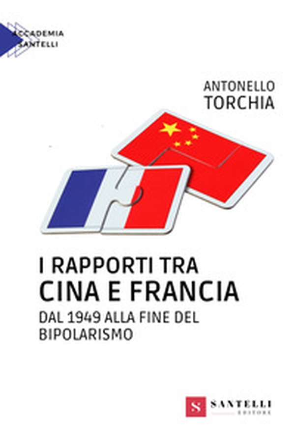 I rapporti tra Cina e Francia dal 1949 alla fine del bipolarismo - Librerie.coop I rapporti tra Cina e Francia dal 1949 alla fine del bipolarismo - Librerie.coop