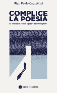 Complice la poesia. La forza delle parole, il potere dell'immaginario - Librerie.coop Complice la poesia. La forza delle parole, il potere dell'immaginario - Librerie.coop