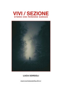 Vivi/sezione. Storie che perdono sangue - Librerie.coop
