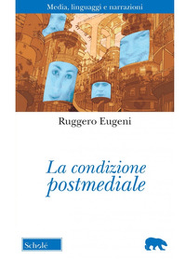 La condizione postmediale. Media, linguaggi e narrazioni - Librerie.coop La condizione postmediale. Media, linguaggi e narrazioni - Librerie.coop
