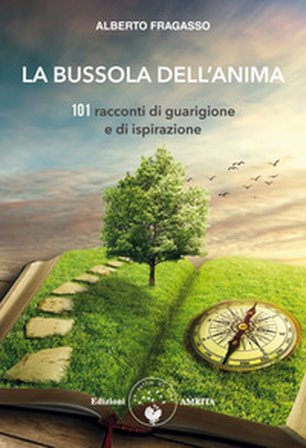 La bussola dell'anima. 101 racconti di guarigione e di ispirazione - Librerie.coop La bussola dell'anima. 101 racconti di guarigione e di ispirazione - Librerie.coop