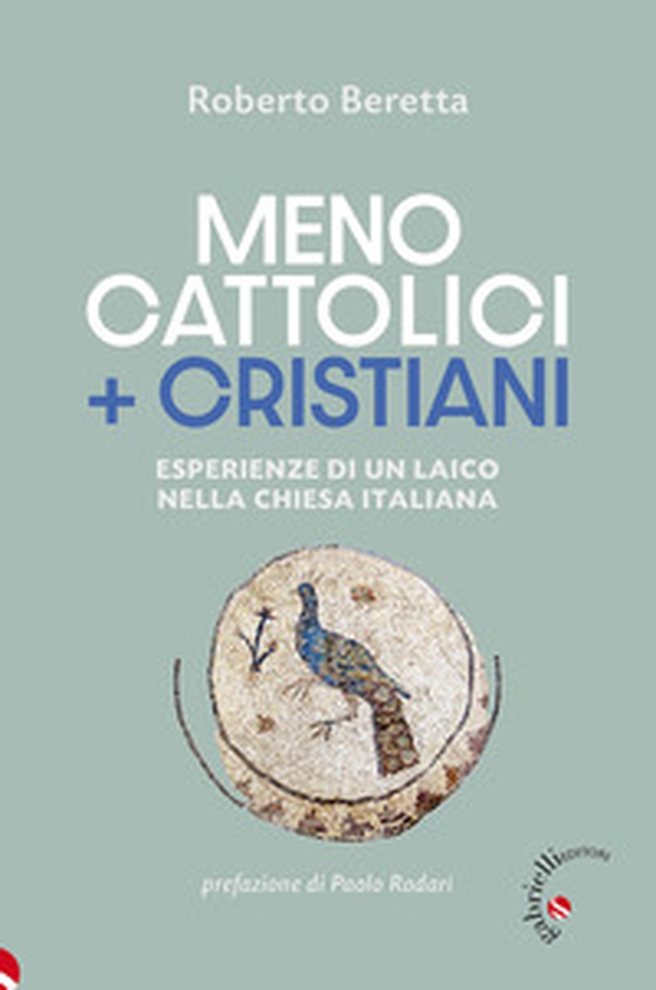 Meno cattolici + cristiani. Esperienze di un laico nella Chiesa italiana - Librerie.coop Meno cattolici + cristiani. Esperienze di un laico nella Chiesa italiana - Librerie.coop