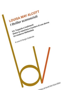 I thriller sconosciuti: V. V. Trappole e tradimenti-Dietro la maschera o il potere di una donna-Un moderno Mefistofele - Librerie.coop I thriller sconosciuti: V. V. Trappole e tradimenti-Dietro la maschera o il potere di una donna-Un moderno Mefistofele - Librerie.coop