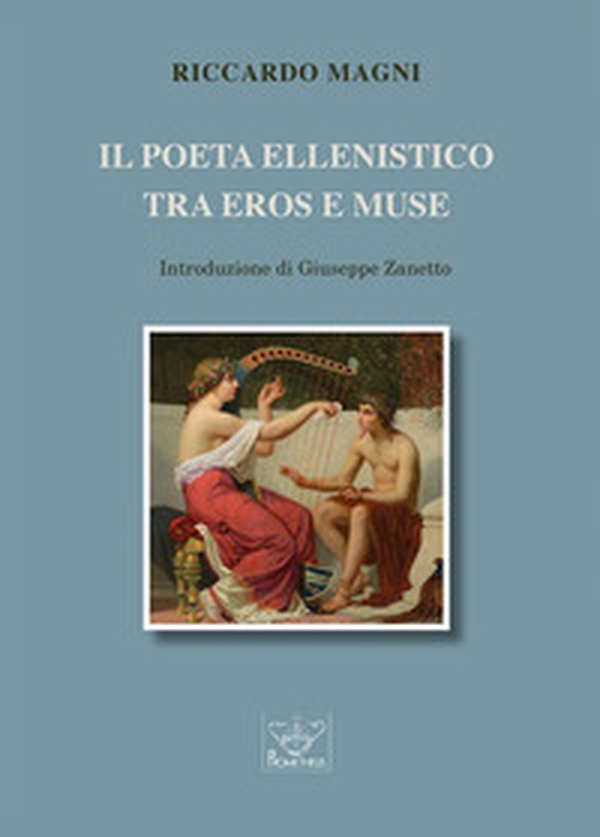 Il poeta ellenistico tra Eros e Muse - Librerie.coop Il poeta ellenistico tra Eros e Muse - Librerie.coop