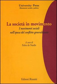 La società in movimento. I movimenti sociali nell'epoca del conflitto generalizzato - Librerie.coop