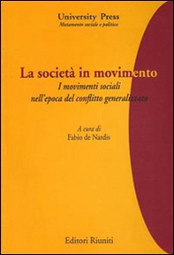 La società in movimento. I movimenti sociali nell'epoca del conflitto generalizzato - Librerie.coop