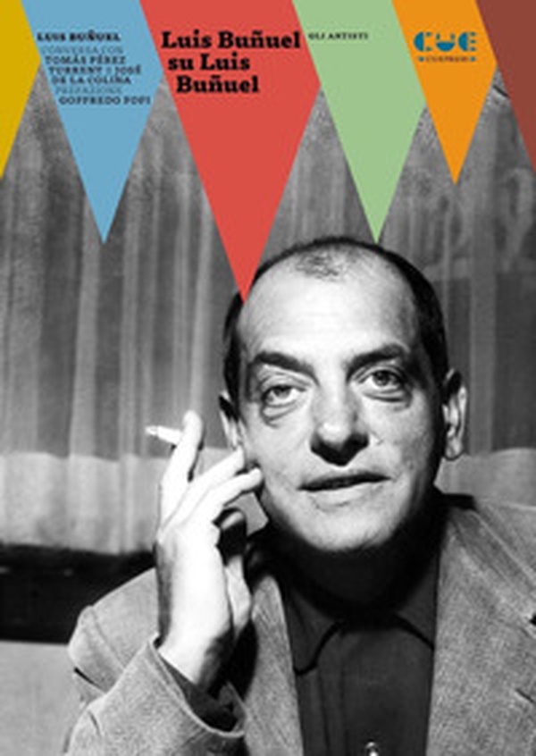 Luis Buñuel su Luis Buñuel - Librerie.coop Luis Buñuel su Luis Buñuel - Librerie.coop