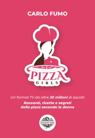 Pizzagirls. Un format TV da oltre 20 milioni di ascolti. Racconti, ricette e segreti della pizza secondo le donne - Vol. 1 - Librerie.coop Pizzagirls. Un format TV da oltre 20 milioni di ascolti. Racconti, ricette e segreti della pizza secondo le donne - Vol. 1 - Librerie.coop