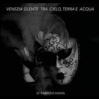 Venezia silente tra cielo, terra e acqua - Librerie.coop