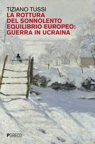 La rottura del sonnolento equilibrio europeo: guerra in Ucraina - Librerie.coop