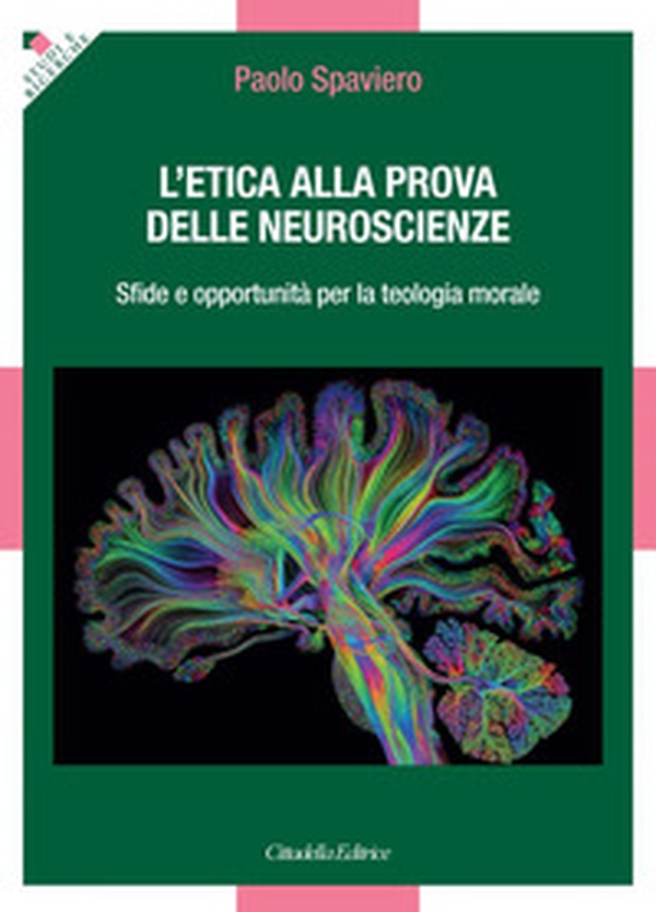 L'etica alla prova delle neuroscienze. Sfide e opportunità per la teologia morale - Librerie.coop L'etica alla prova delle neuroscienze. Sfide e opportunità per la teologia morale - Librerie.coop