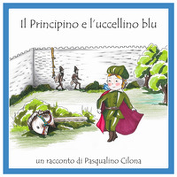 Il Principino e l'uccellino blu - Librerie.coop Il Principino e l'uccellino blu - Librerie.coop