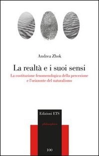 La realtà e i suoi sensi. La costituzione fenomenologica della percezione e l'orizzonte del naturalismo - Librerie.coop