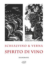Schialvino & Verna. Spirito di vino. Xilografie. Catalogo della mostra (Milano, 3-19 ottobre 2019) - Librerie.coop Schialvino & Verna. Spirito di vino. Xilografie. Catalogo della mostra (Milano, 3-19 ottobre 2019) - Librerie.coop