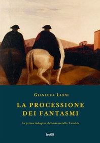 La processione dei fantasmi. La prima indagine del maresciallo Tanchis - Librerie.coop