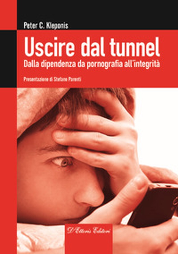 Uscire dal tunnel. Dalla dipendenza da pornografia all'integrità - Librerie.coop Uscire dal tunnel. Dalla dipendenza da pornografia all'integrità - Librerie.coop