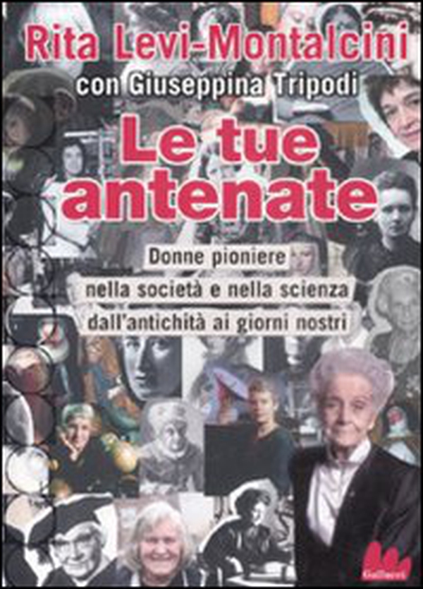 Le tue antenate. Donne pioniere nella società e nella scienza dall'antichità ai giorni nostri - Librerie.coop