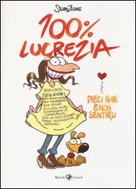 100% Lucrezia. Dieci anni e non sentirli - Librerie.coop 100% Lucrezia. Dieci anni e non sentirli - Librerie.coop