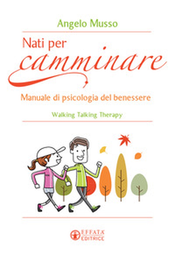 Nati per camminare. Manuale di psicologia del benessere. Walking Talking Therapy - Librerie.coop Nati per camminare. Manuale di psicologia del benessere. Walking Talking Therapy - Librerie.coop