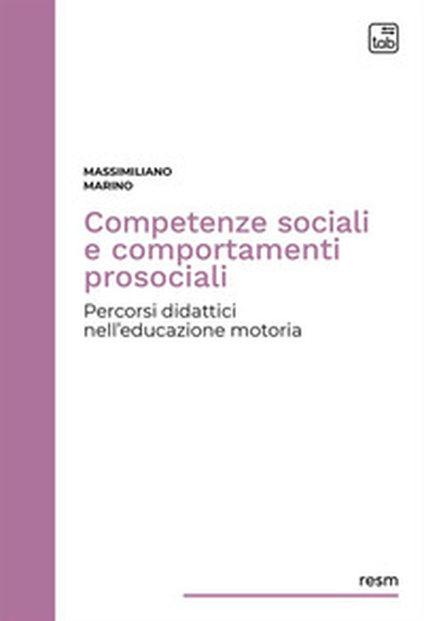 Competenze sociali e comportamenti prosociali. Percorsi didattici nell'educazione motoria - Librerie.coop Competenze sociali e comportamenti prosociali. Percorsi didattici nell'educazione motoria - Librerie.coop