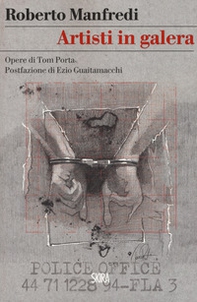 Artisti in galera. Opere di Tom Porta - Librerie.coop Artisti in galera. Opere di Tom Porta - Librerie.coop