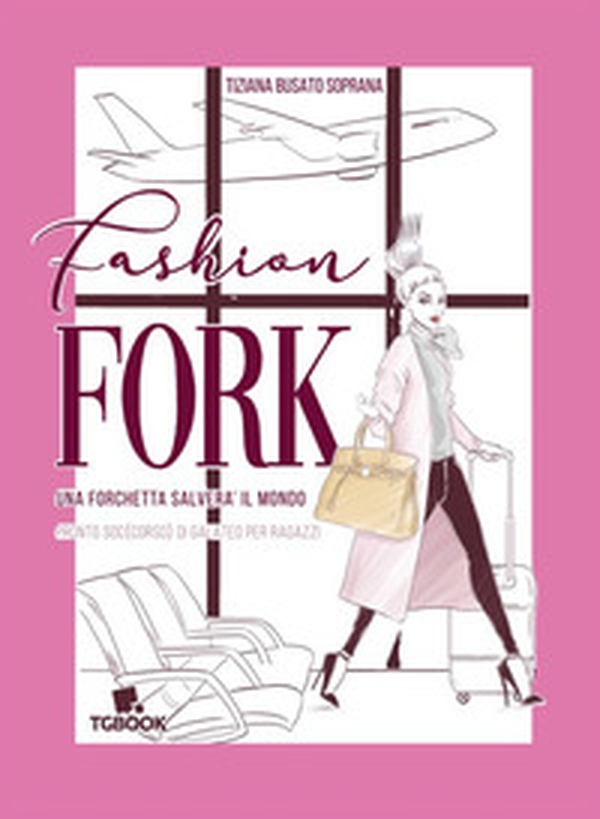 Fashion fork. Una forchetta salverà il mondo - Librerie.coop Fashion fork. Una forchetta salverà il mondo - Librerie.coop