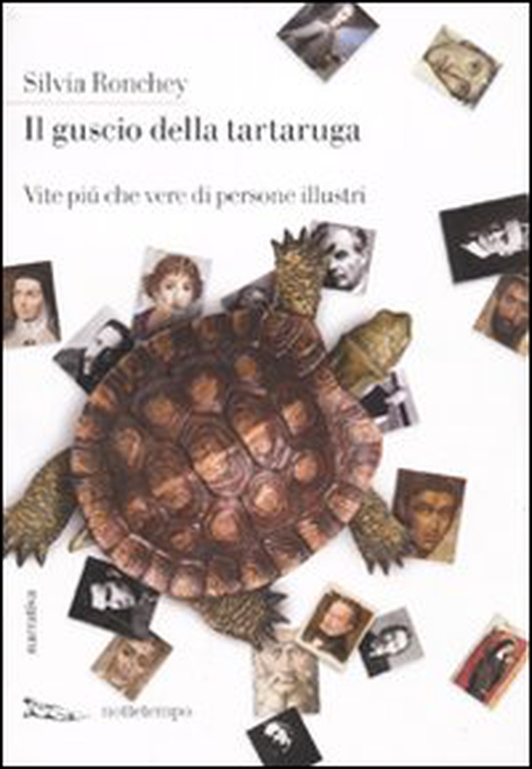 Il guscio della tartaruga. Vite più che vere di persone illustri - Librerie.coop Il guscio della tartaruga. Vite più che vere di persone illustri - Librerie.coop