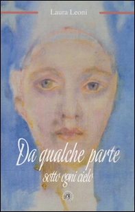 Da qualche parte sotto ogni cielo - Librerie.coop Da qualche parte sotto ogni cielo - Librerie.coop
