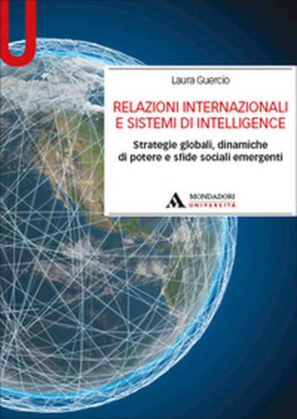 Relazioni internazionali e sistemi di Intellingence. Strategie globali, dinamiche di potere e sfide sociali emergenti - Librerie.coop