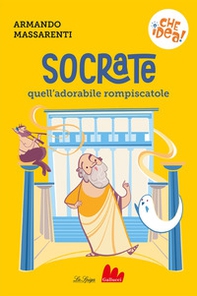 Socrate, quell'adorabile rompiscatole - Librerie.coop