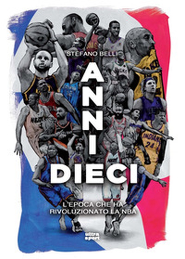 Anni dieci. L'epoca che ha rivoluzionato la NBA - Librerie.coop Anni dieci. L'epoca che ha rivoluzionato la NBA - Librerie.coop