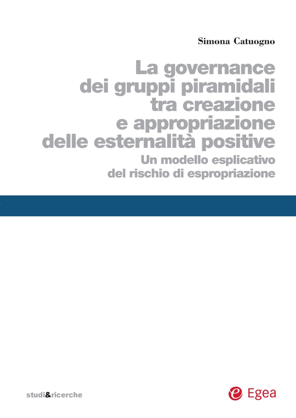 La governance dei gruppi piramidali tra creazione e appropriazione delle esternalità positive - Librerie.coop La governance dei gruppi piramidali tra creazione e appropriazione delle esternalità positive - Librerie.coop