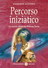 Percorso iniziatico. La scuola chiamata Pianeta Terra - Librerie.coop