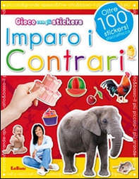 Imparo i contrari. Con adesivi - Librerie.coop