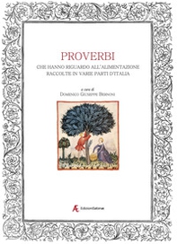 Proverbi che hanno riguardo all'alimentazione raccolte in varie parti d'Italia - Librerie.coop