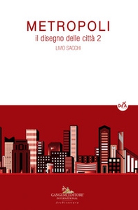 Metropoli. Il disegno delle città - Vol. 2 - Librerie.coop Metropoli. Il disegno delle città - Vol. 2 - Librerie.coop