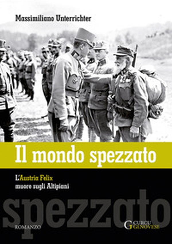 Il mondo spezzato. L'Austria Felix muore sugli altipiani - Librerie.coop Il mondo spezzato. L'Austria Felix muore sugli altipiani - Librerie.coop
