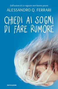 Chiedi ai sogni di fare rumore - Librerie.coop Chiedi ai sogni di fare rumore - Librerie.coop